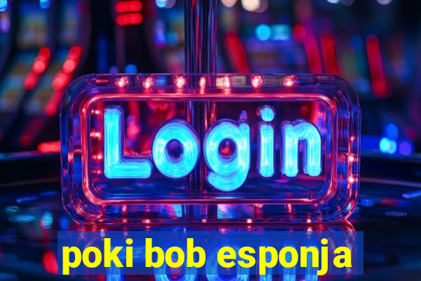 poki bob esponja